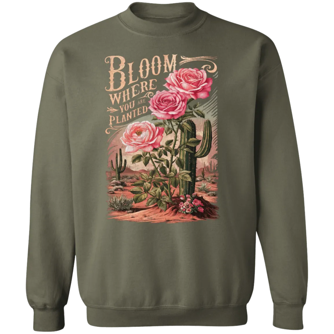 Bloom Where You Are Planted Sweatshirt – Gildan Crewneck | Inspirational Cactus Design | Positive Quote Apparel