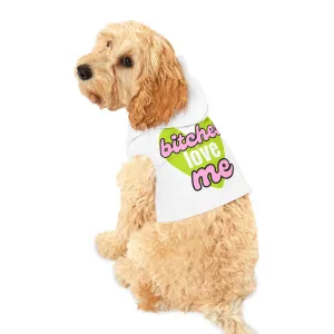 'B!tches Love Me' Pet Hoodie