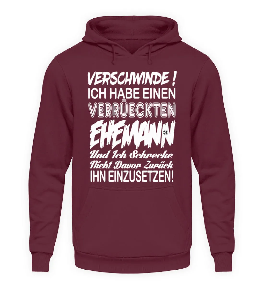 Hau ab Ich habe einen Verrückten Eheman  - Unisex Kapuzenpullover Hoodie