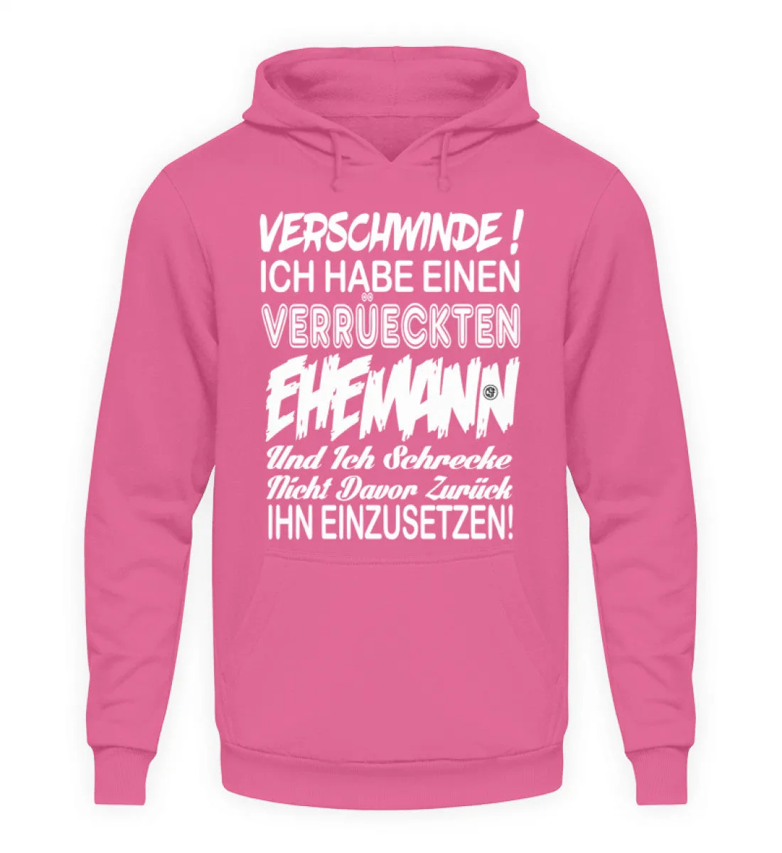 Hau ab Ich habe einen Verrückten Eheman  - Unisex Kapuzenpullover Hoodie
