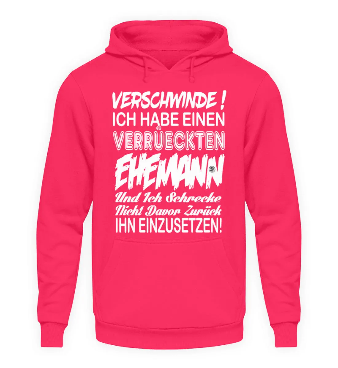 Hau ab Ich habe einen Verrückten Eheman  - Unisex Kapuzenpullover Hoodie