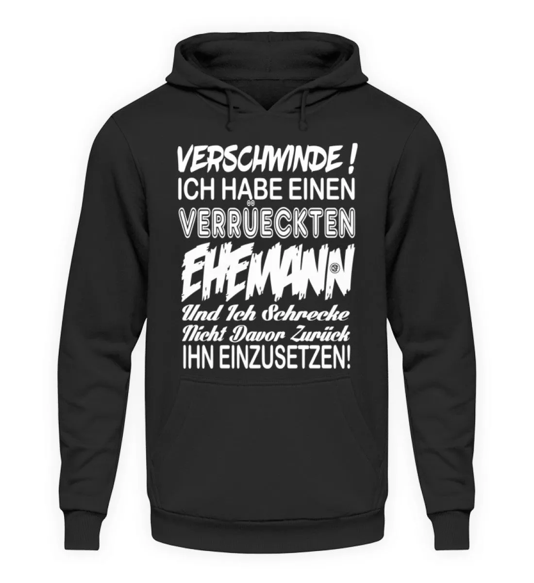 Hau ab Ich habe einen Verrückten Eheman  - Unisex Kapuzenpullover Hoodie