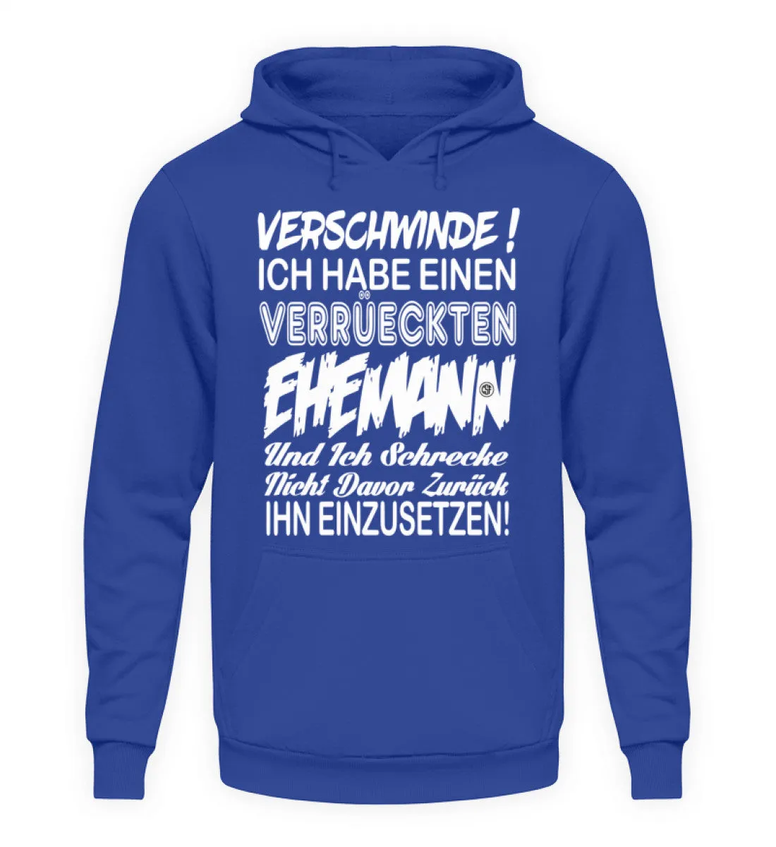 Hau ab Ich habe einen Verrückten Eheman  - Unisex Kapuzenpullover Hoodie