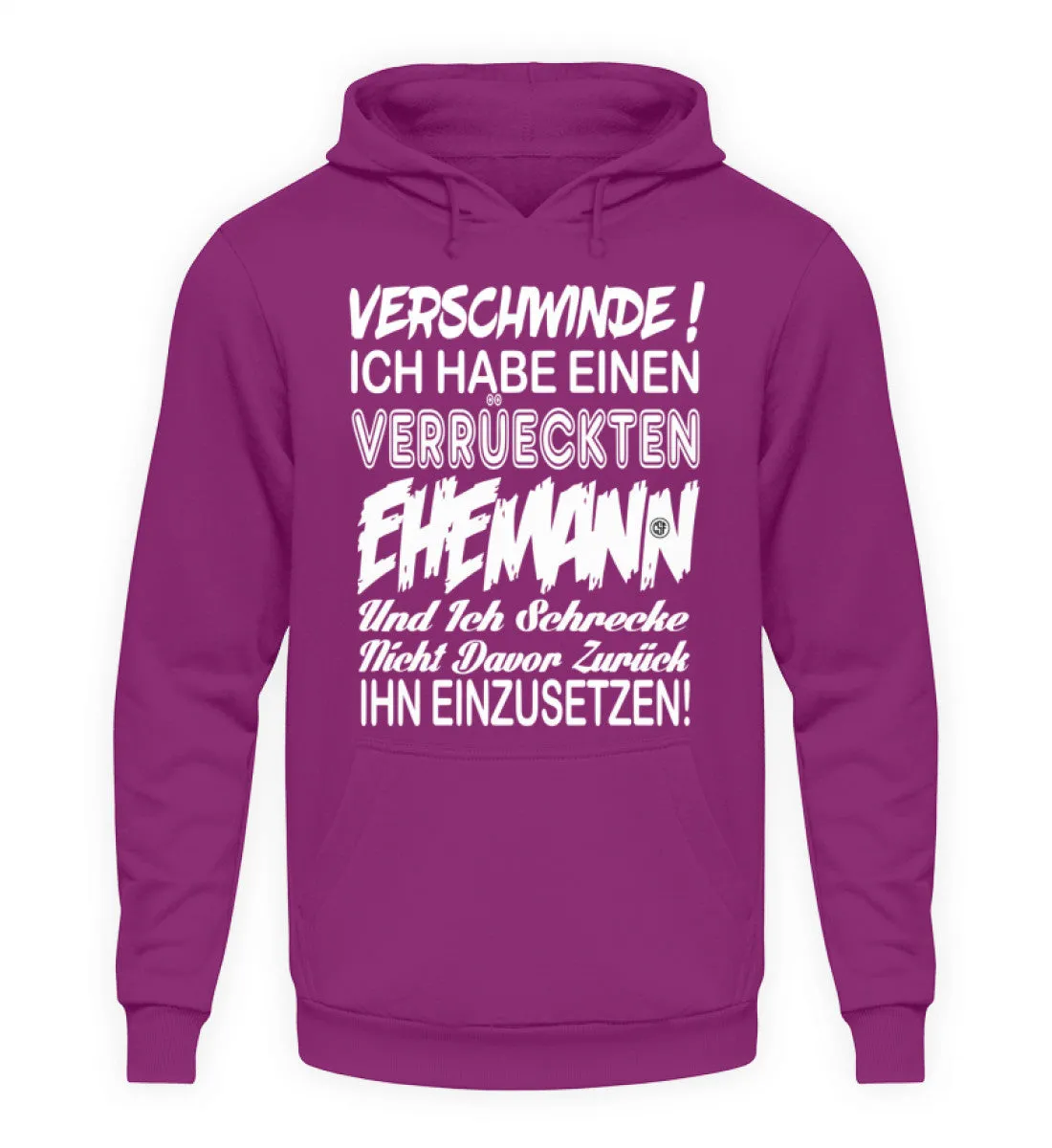 Hau ab Ich habe einen Verrückten Eheman  - Unisex Kapuzenpullover Hoodie