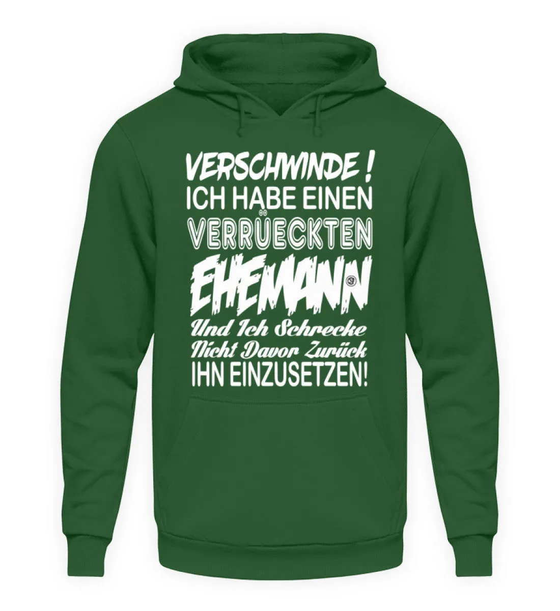 Hau ab Ich habe einen Verrückten Eheman  - Unisex Kapuzenpullover Hoodie