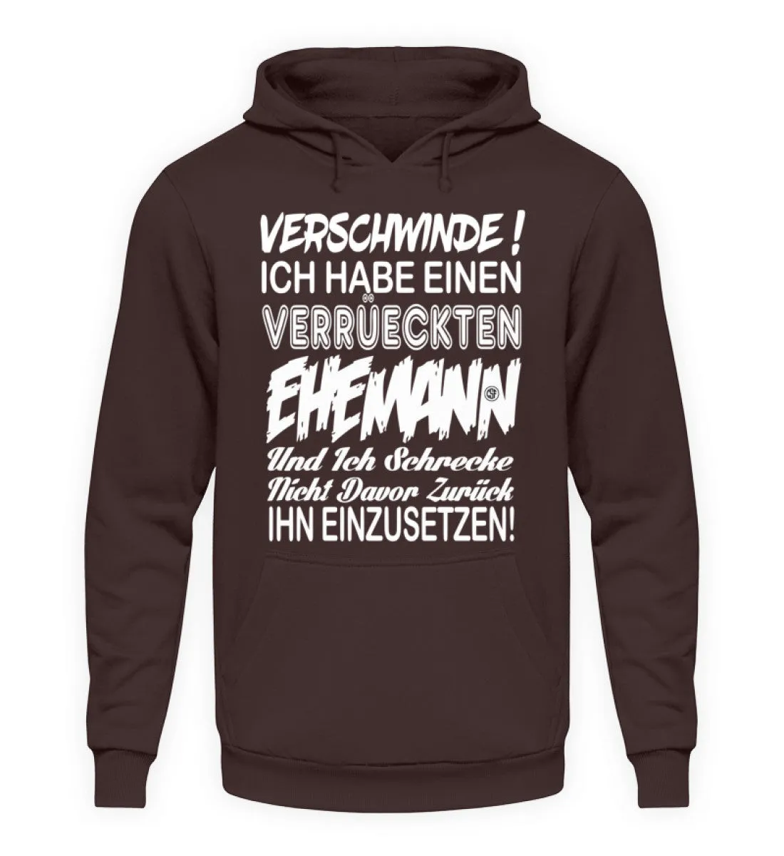 Hau ab Ich habe einen Verrückten Eheman  - Unisex Kapuzenpullover Hoodie