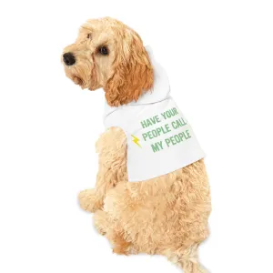 'Have Your People Call My People' Green Font Pet Hoodie