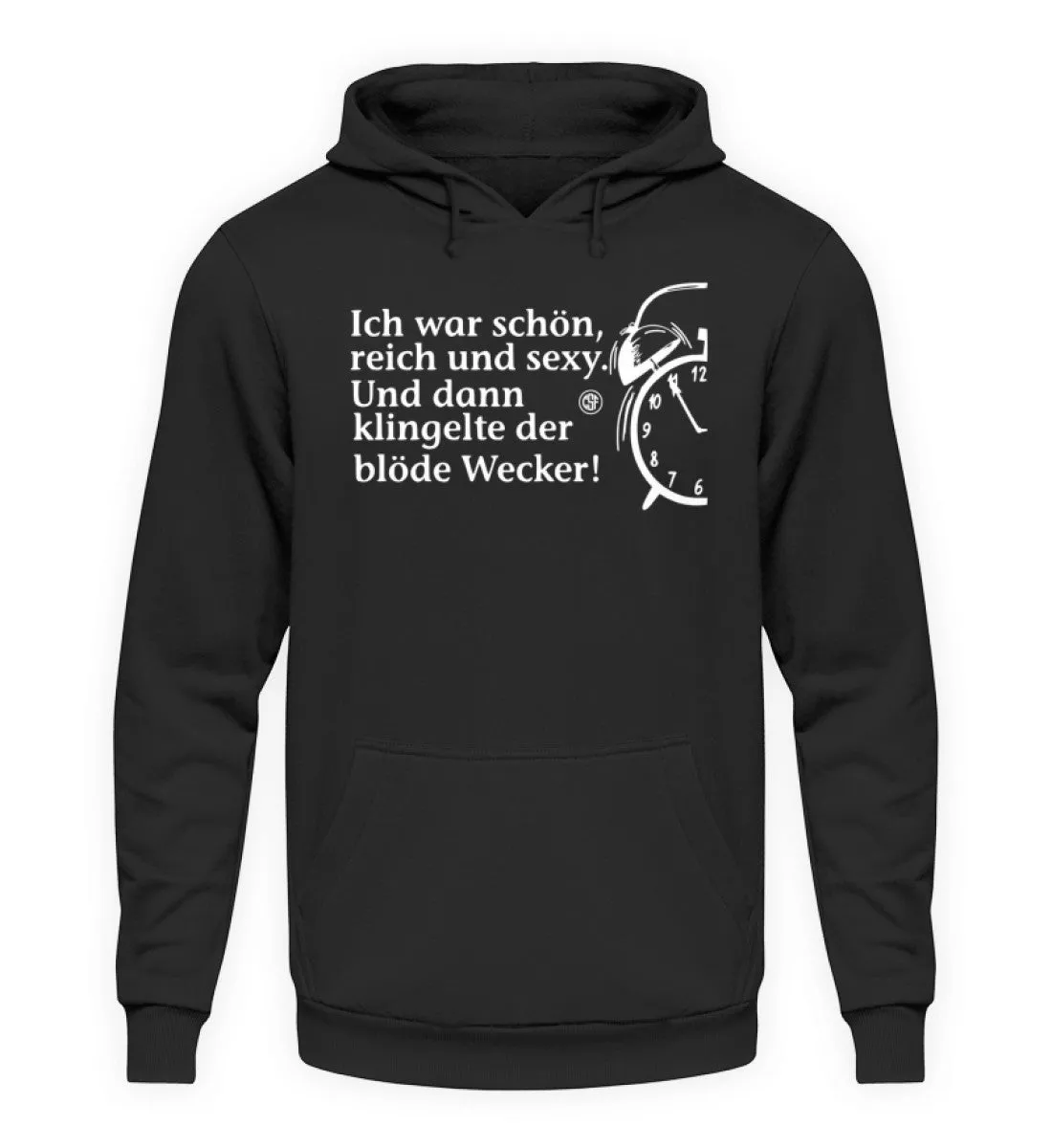 Ich war schön reich und sexy Und dann...  - Unisex Kapuzenpullover Hoodie