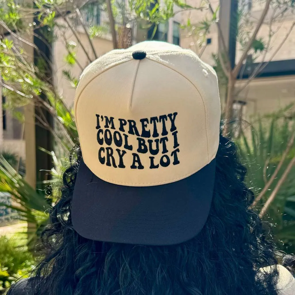 I'm Pretty Cool But I Cry A lot - Two Tone Embroidered Baseball Cap