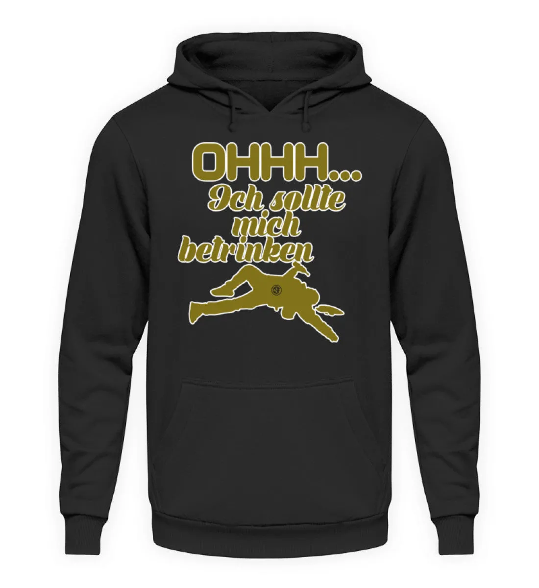Ohhh ... Ich sollte mich betrinken  - Unisex Kapuzenpullover Hoodie