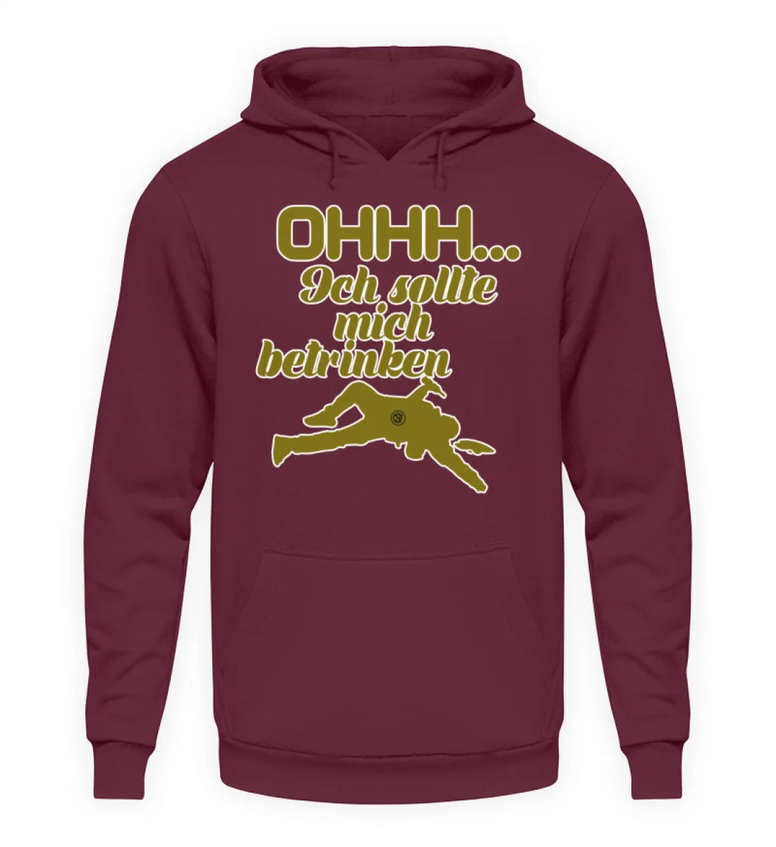 Ohhh ... Ich sollte mich betrinken  - Unisex Kapuzenpullover Hoodie