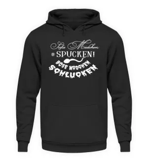 Süße Mädchen spucken Böse Mädchen...  - Unisex Kapuzenpullover Hoodie