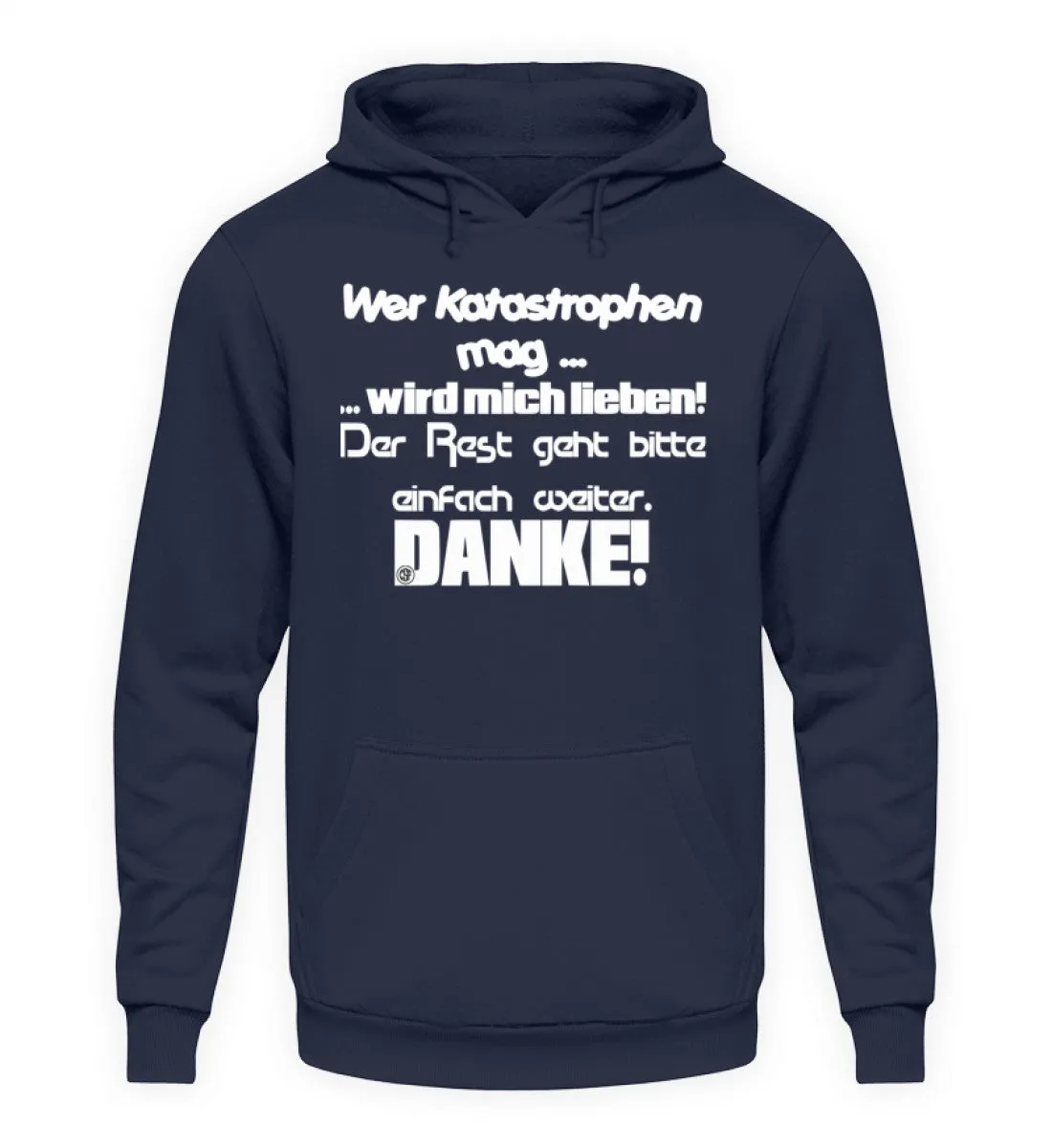 Wer Katastrophen mag wird mich...  - Unisex Kapuzenpullover Hoodie