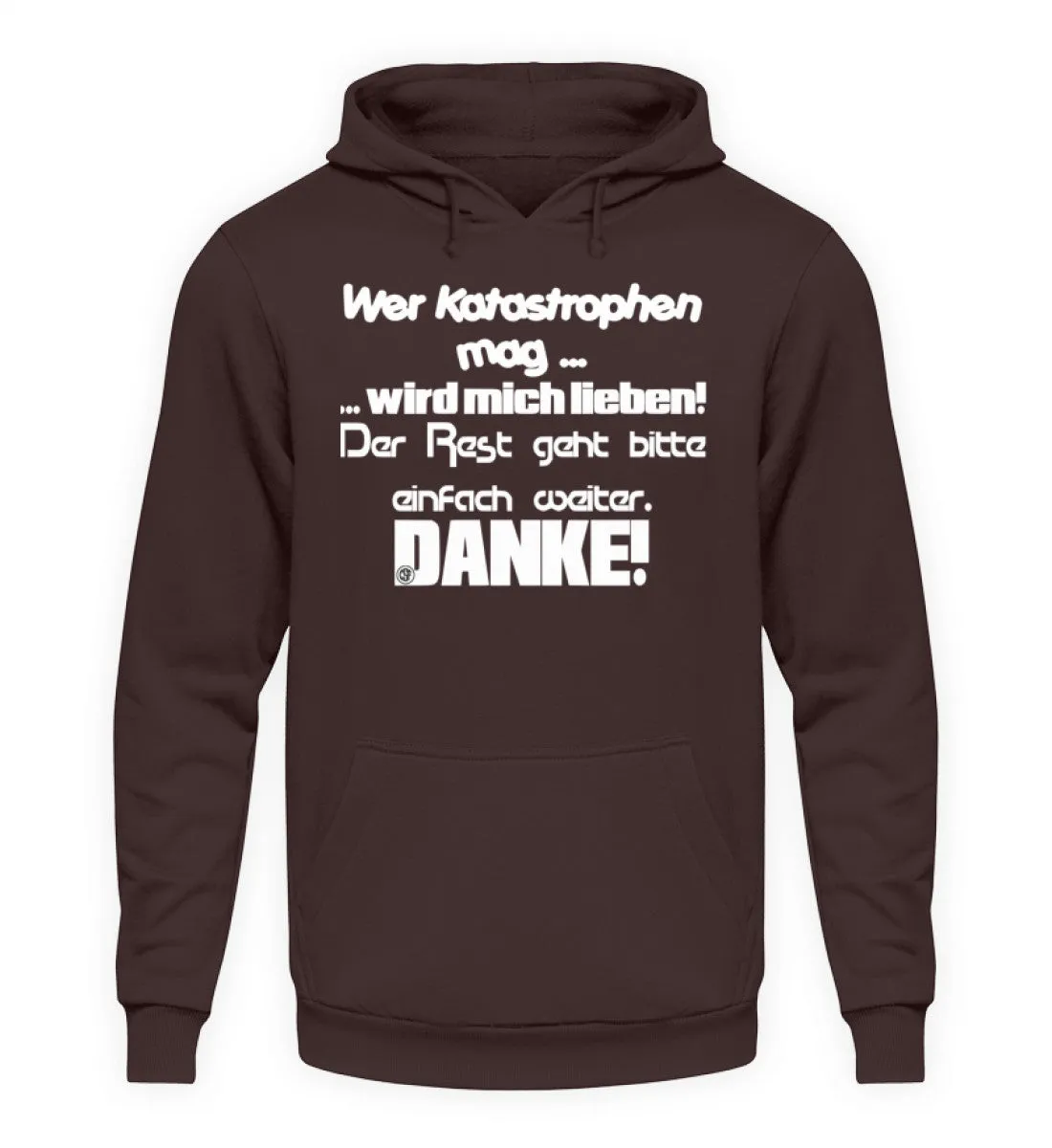 Wer Katastrophen mag wird mich...  - Unisex Kapuzenpullover Hoodie