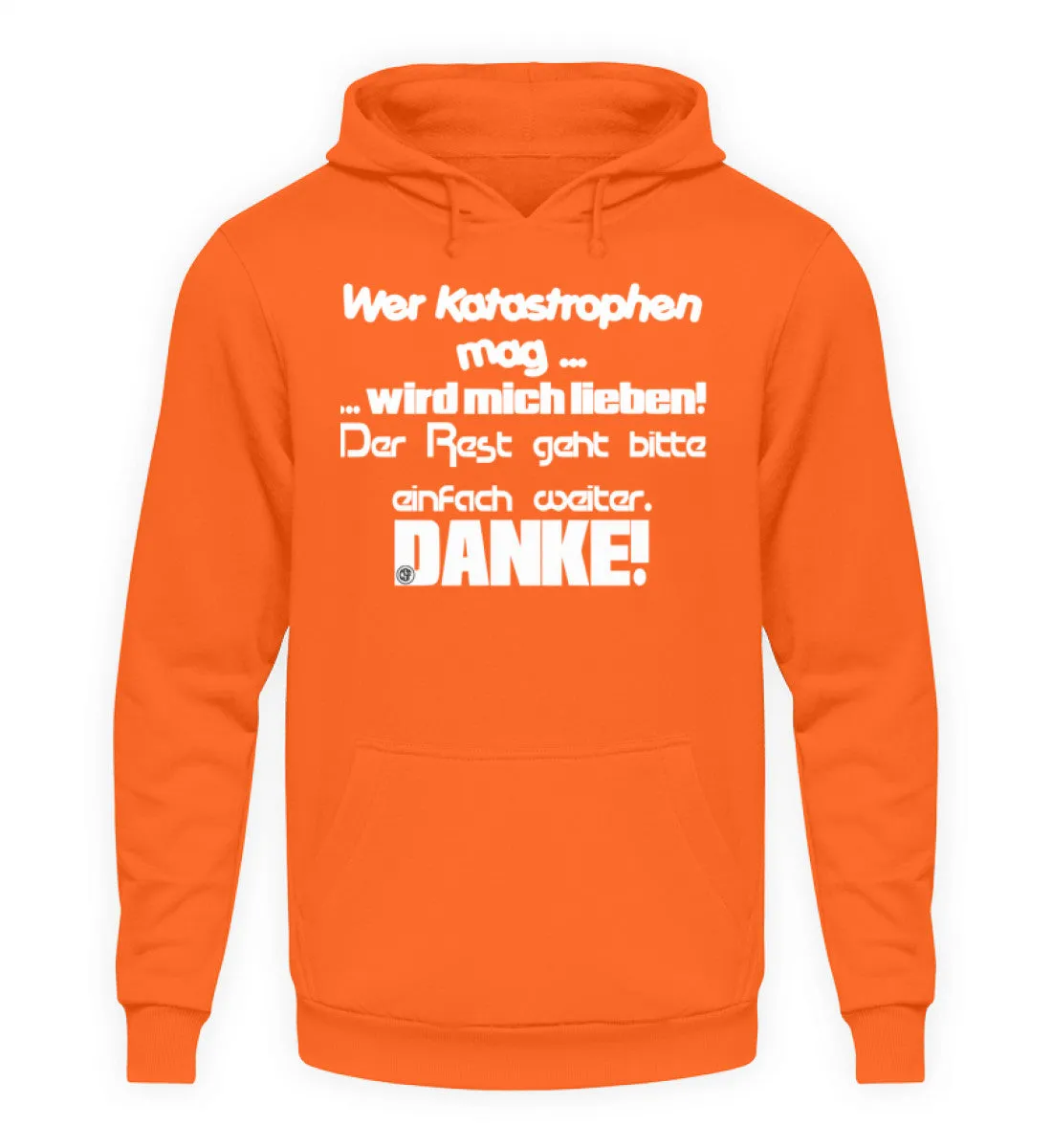 Wer Katastrophen mag wird mich...  - Unisex Kapuzenpullover Hoodie