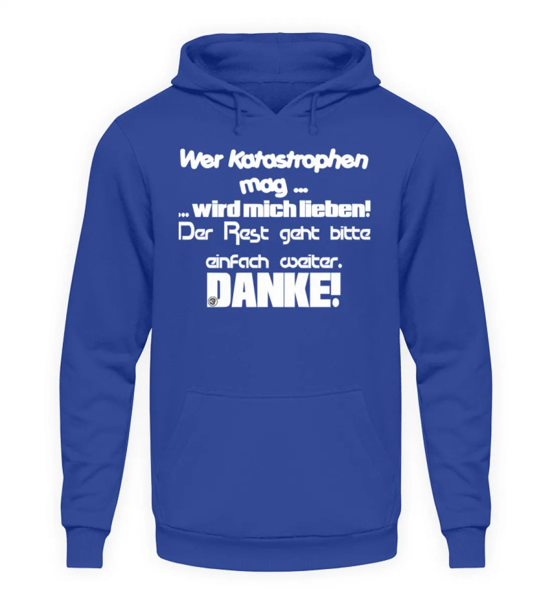 Wer Katastrophen mag wird mich...  - Unisex Kapuzenpullover Hoodie