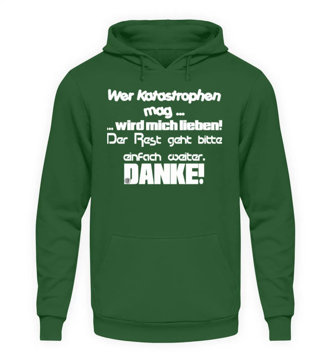Wer Katastrophen mag wird mich...  - Unisex Kapuzenpullover Hoodie