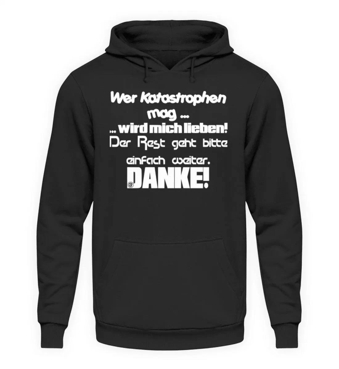 Wer Katastrophen mag wird mich...  - Unisex Kapuzenpullover Hoodie