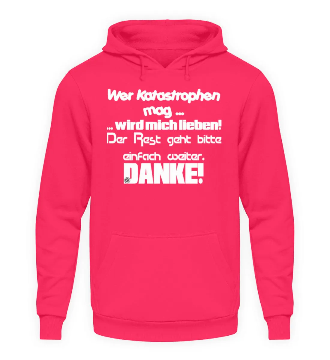Wer Katastrophen mag wird mich...  - Unisex Kapuzenpullover Hoodie