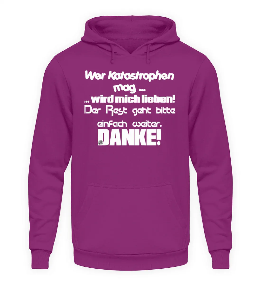 Wer Katastrophen mag wird mich...  - Unisex Kapuzenpullover Hoodie