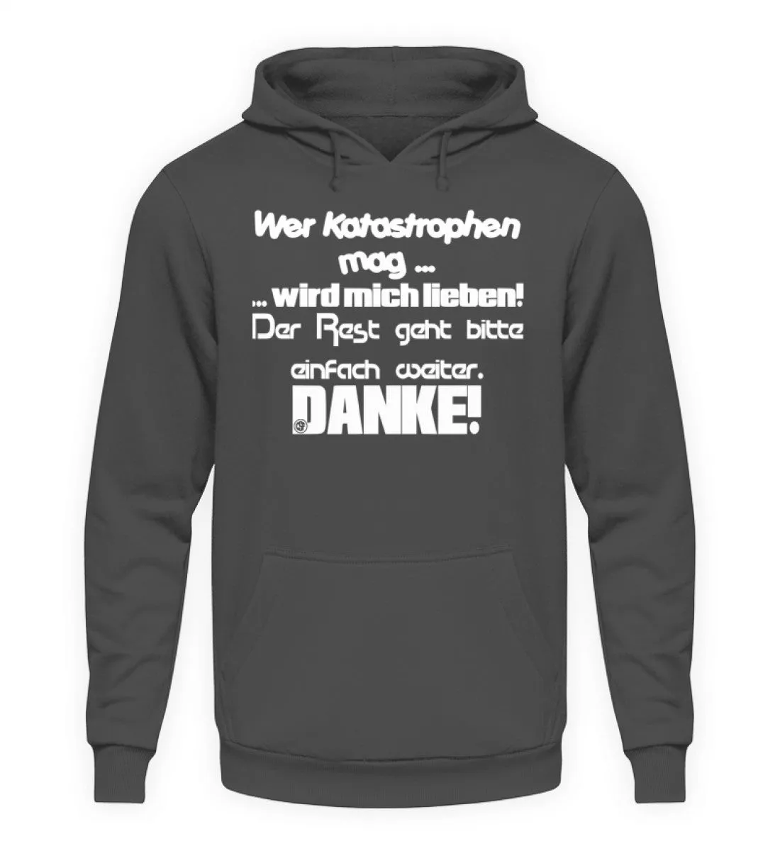 Wer Katastrophen mag wird mich...  - Unisex Kapuzenpullover Hoodie