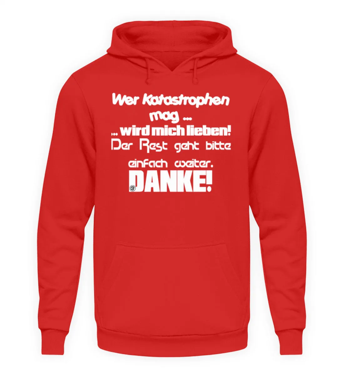 Wer Katastrophen mag wird mich...  - Unisex Kapuzenpullover Hoodie