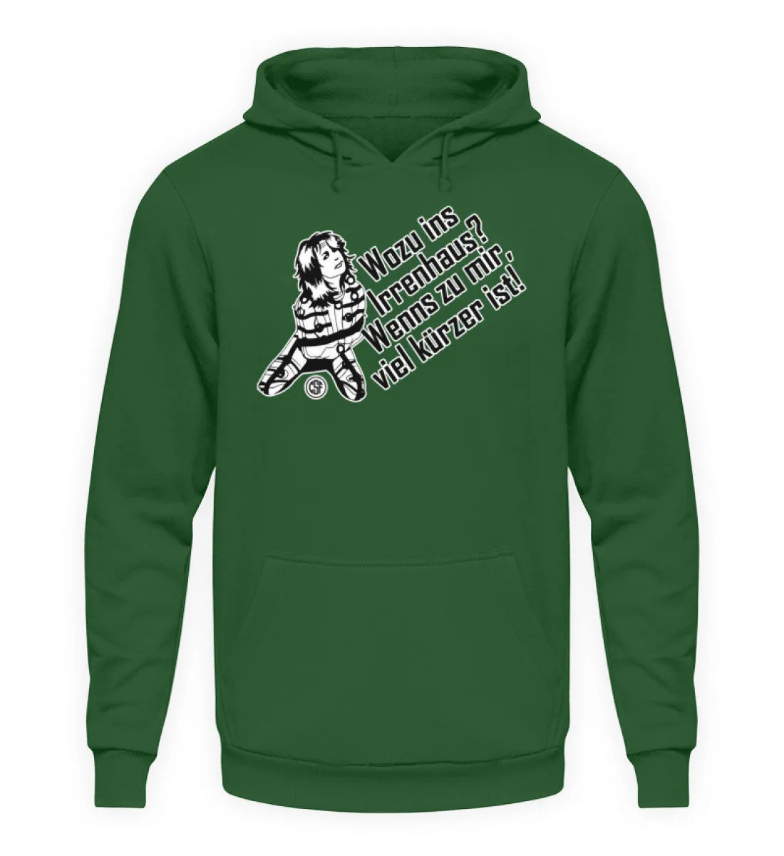 Wozu ins Irrenhaus? Wenn es zu mir...  - Unisex Kapuzenpullover Hoodie