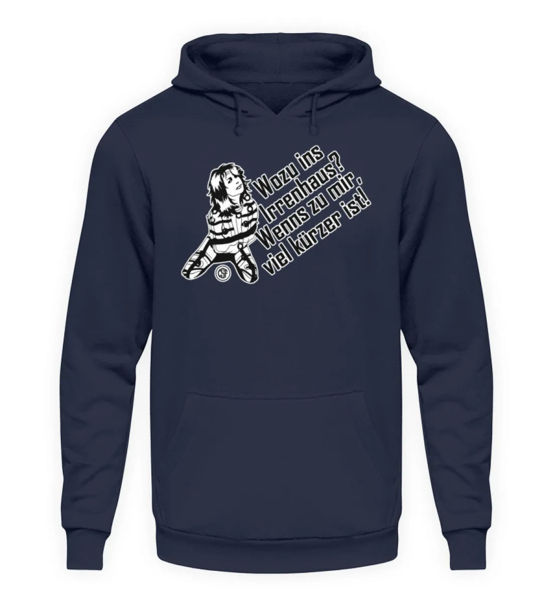 Wozu ins Irrenhaus? Wenn es zu mir...  - Unisex Kapuzenpullover Hoodie