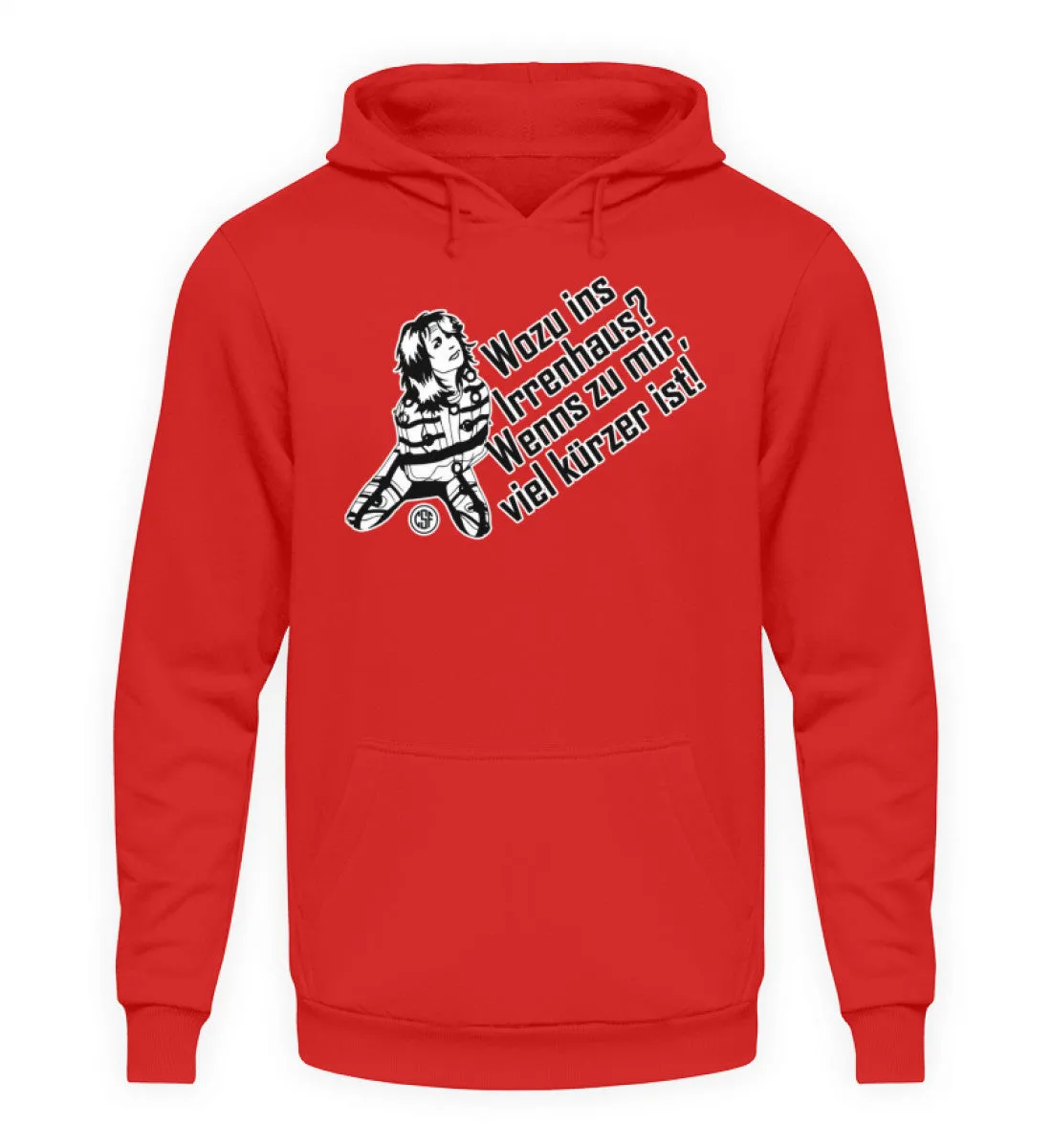 Wozu ins Irrenhaus? Wenn es zu mir...  - Unisex Kapuzenpullover Hoodie