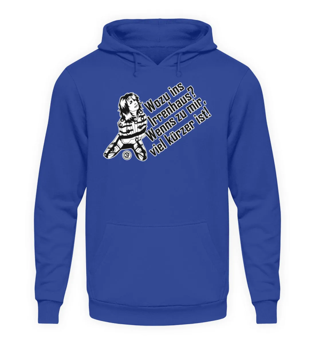 Wozu ins Irrenhaus? Wenn es zu mir...  - Unisex Kapuzenpullover Hoodie