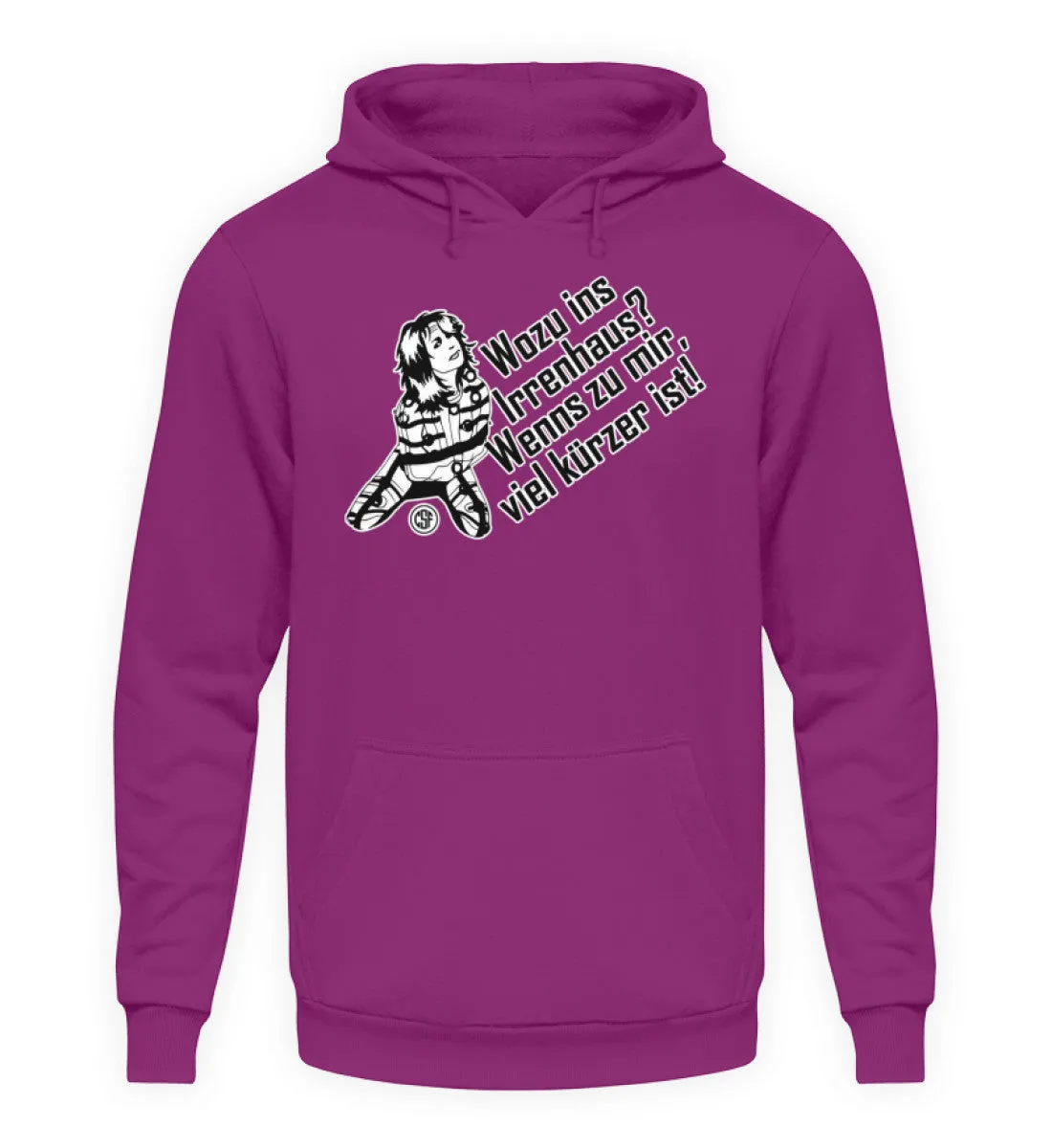 Wozu ins Irrenhaus? Wenn es zu mir...  - Unisex Kapuzenpullover Hoodie