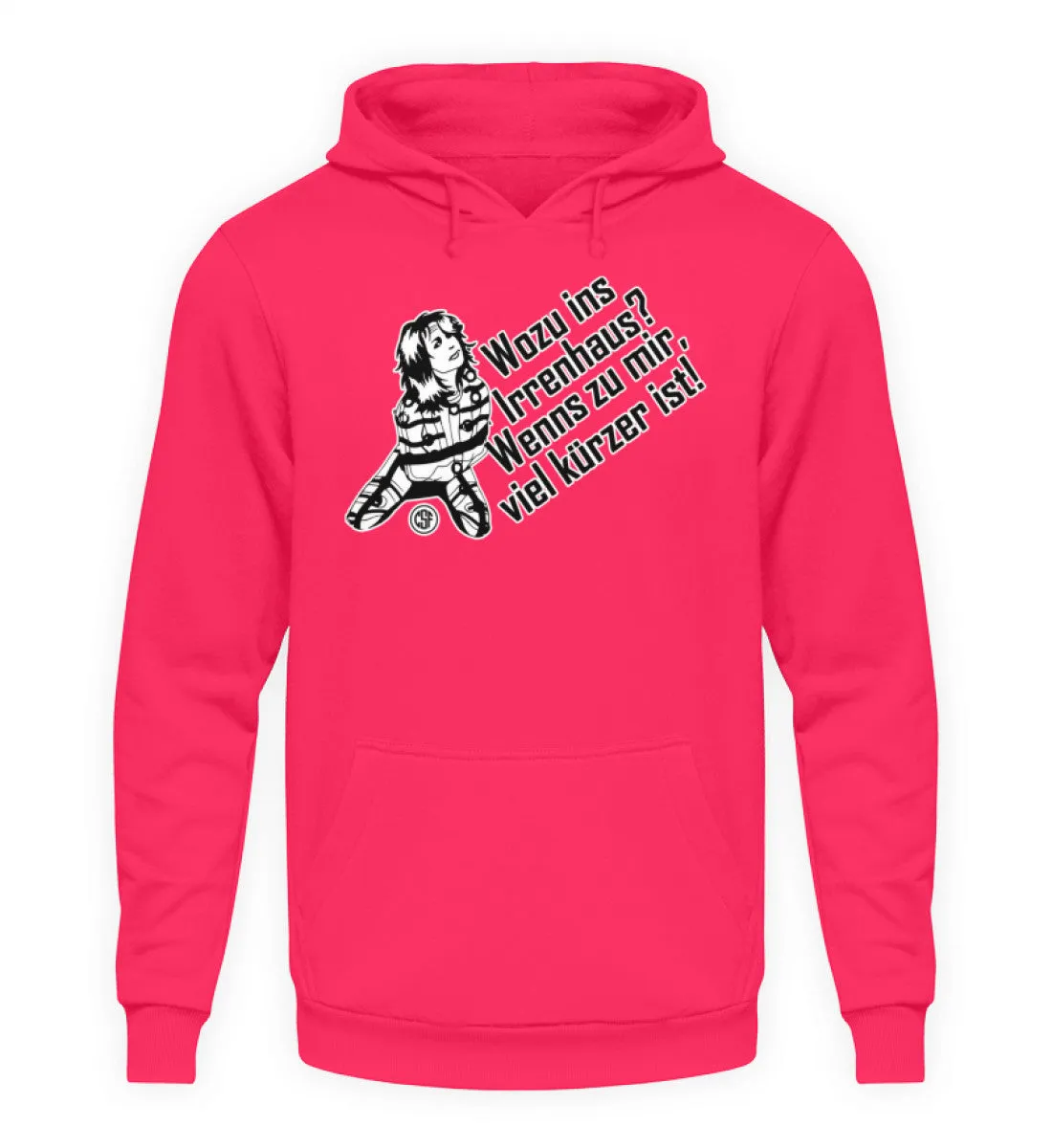 Wozu ins Irrenhaus? Wenn es zu mir...  - Unisex Kapuzenpullover Hoodie
