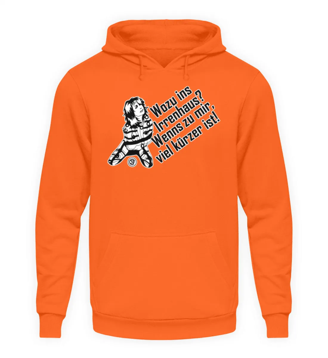 Wozu ins Irrenhaus? Wenn es zu mir...  - Unisex Kapuzenpullover Hoodie